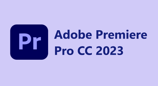 Download Adobe Premiere Pro CC 2023 Full Crack [Link Chuẩn]